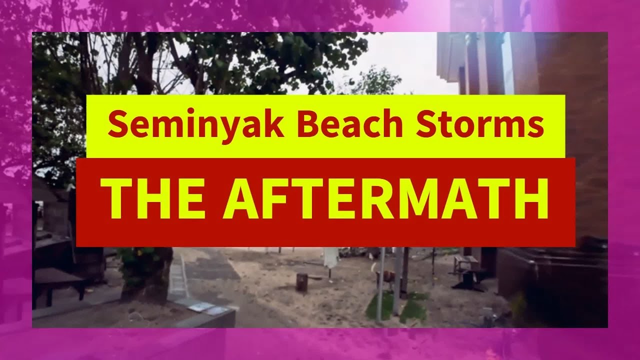 SEMINYAK BEACH STORM AFTERMATH