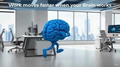 Work moves faster when your Brain works.