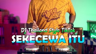 SEKECEWA ITU | DJ Thailand Style Remix