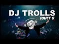 DJs that Trolled the Crowd (Part 9)