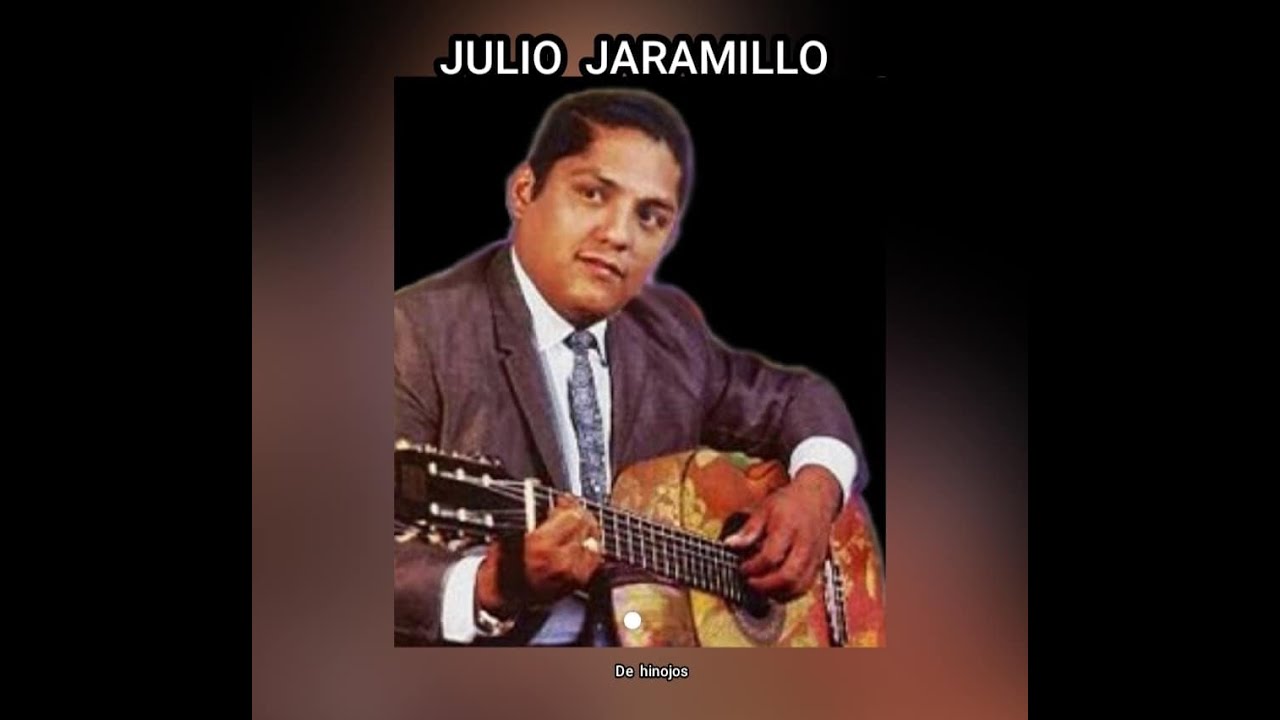 JULIO JARAMILLO - DE HINOJOS (LETRA) - YouTube