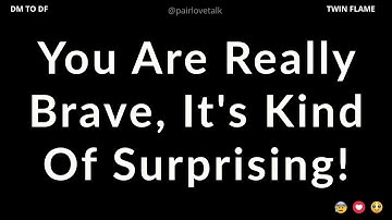 DM 💌 You Are Really Brave, It