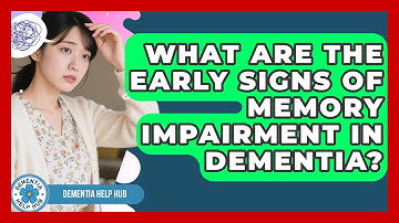 What Are the Early Signs of Memory Impairment in Dementia? | Test
