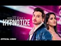 Hypnotize lyrics -  Ishaan Khan & Ruhani Sharma