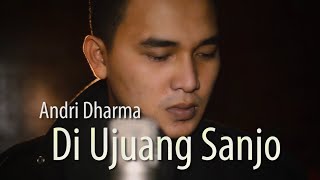 DI UJUANG SANJO - ANDRI DHARMA (OFFICIAL LYRIC VIDEO) | LAGU POP MINANG TERBARU