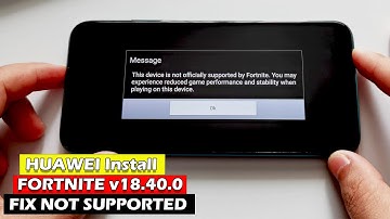 HUAWEI Install FORTNITE v18.40.0 Fix Devices NOT SUPPORTED