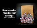 How to Make Faux Leather Earrings on a Cricut Maker