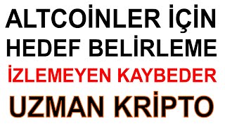 İZLEMEYEN KAYBEDER / ALTCOİNLERDE HEDEF BELİRLEME / ALTCOİN ANALİZ