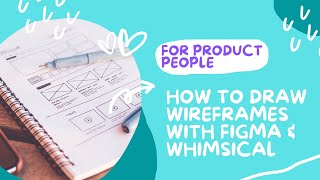 How to Draw Wireframes Using Figma and Whimsical For Product Managers