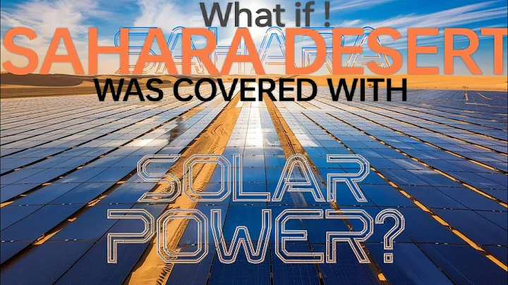 What If the Sahara Desert Was Covered With Solar panels?