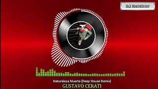 Naturaleza Muerta - GUSTAVO CERATI [Deep House Remix]