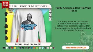 Pretty America s Dad Tim Walz T-Shirt