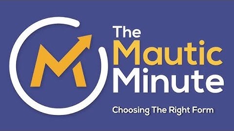 Mautic Minute - Choosing the Right Form