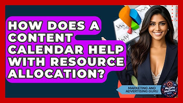 How Does A Content Calendar Help With Resource Allocation? - Marketing and Advertising Guru