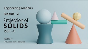 Projection of Solids inclined to HP & VP - Part 1 - Module 2 | EST 110 - Engineering Graphics | KTU