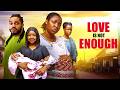 LOVE IS NOT ENOUGH (NEW MOVIE)-Ekene Umenwa, Maleek Milon, Stanly Igboanugo, MFA