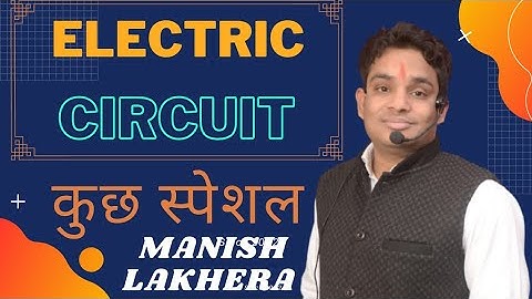 Electric Circuit | विधुत परिपथ | By Manish Lakhera