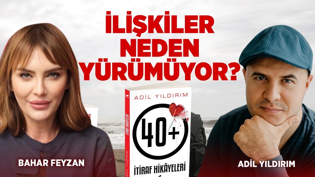 İlişkiler Neden Yürümüyor? İlişkilerde İlk Adımı Kim Atmalı? İlişki Taktikleri Neler?l Adil Yıldırım