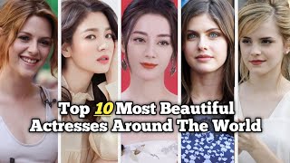 Top 10 Most Beautiful Actress Around The World 2023 || Only Top10