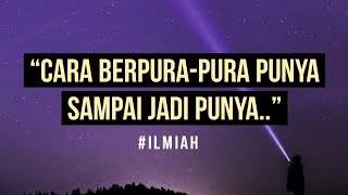 Cara Berpura-pura Punya Sampai Jadi Punya