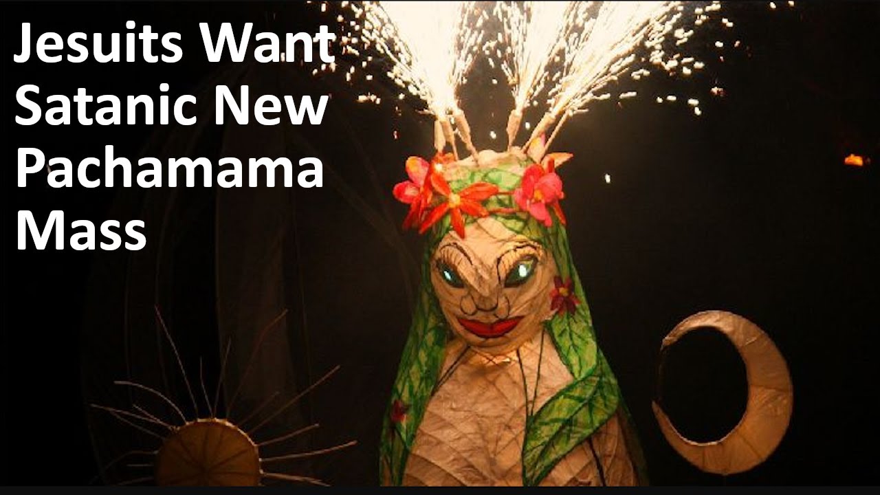 Jesuits Want Satanic New Pachamama Mass