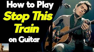 How to Play Stop this Train on Guitar | John Mayer Guitar Lesson + Tutorial