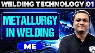 Welding Technology 01 | Metallurgy in Welding | Mechanical Engineering | GATE 2025 Series