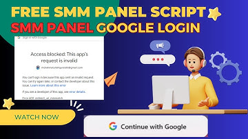 SMM Panel Google Login Setup | Access blocked: This app’s request is invalid | Free SMM Panel Script