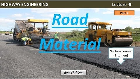 Highway Engineering - Lec - 9 - (Road Material - Part -3- Bitumen)