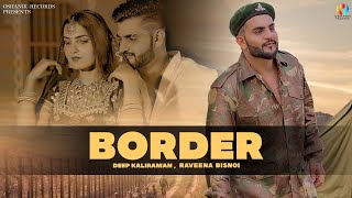 BORDER : New Haryanvi Songs Haryanavi 2021 | UK Haryanvi | Deep Kaliraman | Raveena Bishnoi