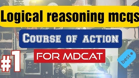 logical reasoning || mcqs for mdcat || lecture#6 || course of action by All Learning school