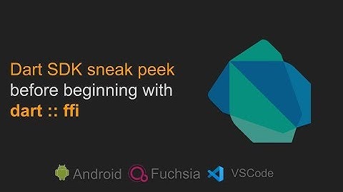 Dart 2.5 : Little sneak peak on SDK before dart::ffi