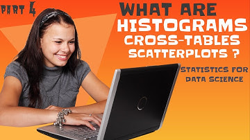 Statistics Part - 4 (Numerical Variables, Histograms, Cross tables, Scatter plot)