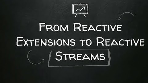 From Reactive Extensions to Reactive Streams - Bartosz Sypytkowski