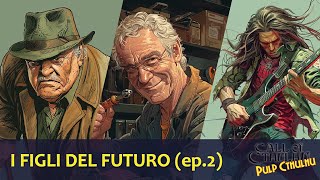 Call of Cthulhu (GDR) - Live 2 - I Figli del Futuro