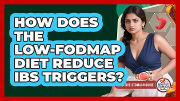 How Does The Low-FODMAP Diet Reduce IBS Triggers? - Sensitive Stomach Guide