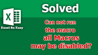 Can not run the macro The macro may not be available in this workbook or all Macros may be disabled