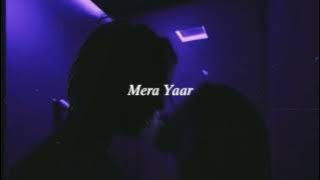 mera yaar (slowed   reverb)