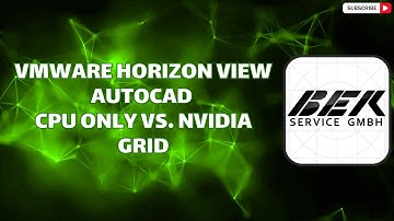 VMware Horizon View AutoCAD CPU only vs. NVIDIA GRID