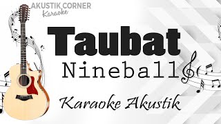 Nineball -Taubat Lirik ( karaoke Akustik )