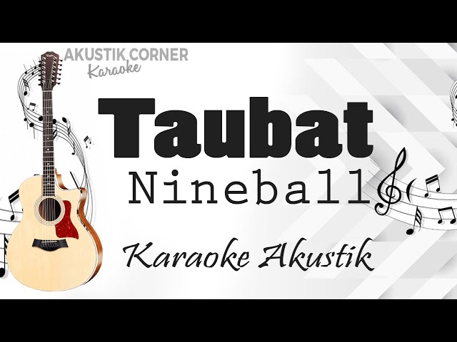 Nineball -Taubat Lirik ( karaoke Akustik ) class=