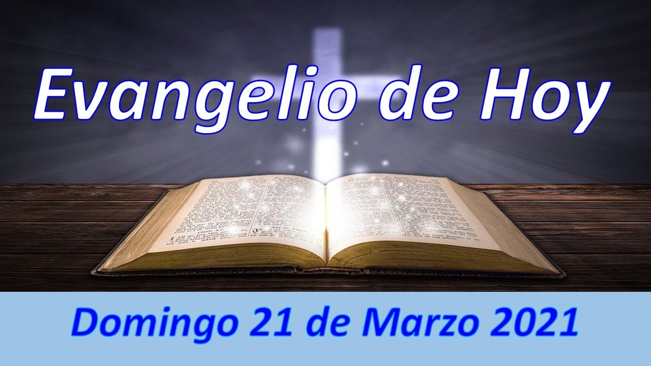 Evangelio De Hoy Domingo 21 De Marzo 2021 - YouTube