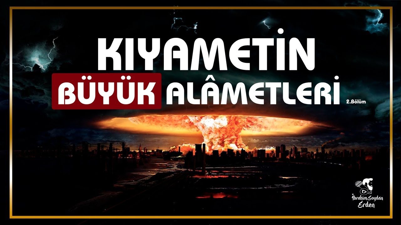 Kıyametin Beklenen Büyük Alametleri | İbrahim Soydan Erden