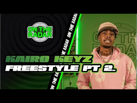 The Kairo Keyz On The Radar Freestyle PART 2 