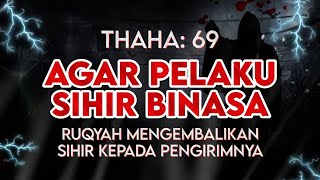 Ruqyah Agar Pelaku Sihir Binasa - Ruqyah Senjata Makan Tuan - Thaha 69