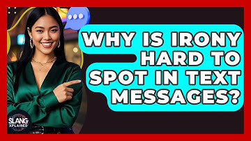 Why Is Irony Hard To Spot In Text Messages? - SlangXplained