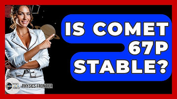 Is Comet 67P Stable? - Physics Frontier