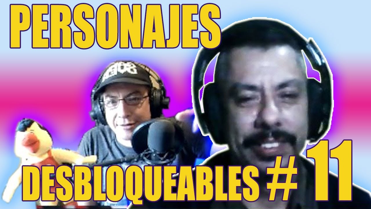 Personajes Desbloqueables #11 Experto en Video Juegos, Padre de Familia y Streamer !