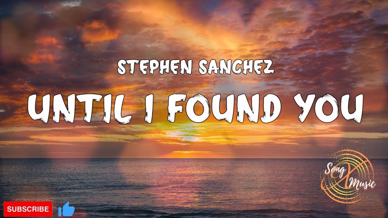 Lyrics for Until I Found You by Stephen Sanchez - Songfacts