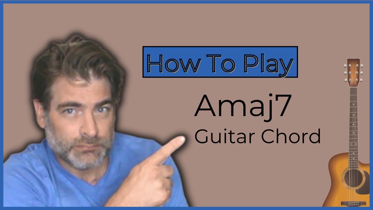 How To Play Amaj7 Chordbank vrogue.co